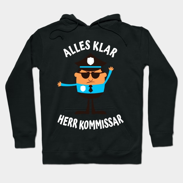 Alles Klar Herr Kommissar lustiges Polizisten Hoodie by Foxxy Merch